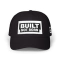 Built Not Born Hat - Motivational Gym Cap - Fitness Mindset Hat - Hard Work Lifestyle